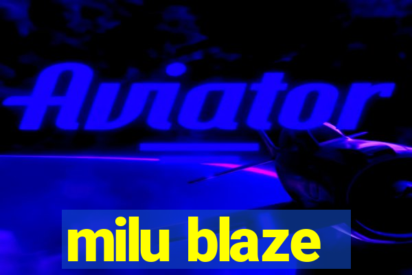 milu blaze